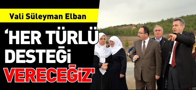 'HER TÜRLÜ DESTEĞİ VERECEĞİZ'