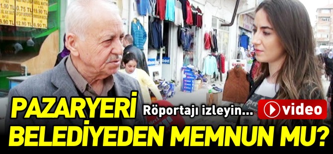 PAZARYERİ BELEDİYE ÇALIŞMALARINDAN MEMNUN MU?