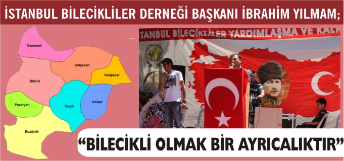 "BİLECİKLİ OLMAK BİR AYRICALIKTIR"