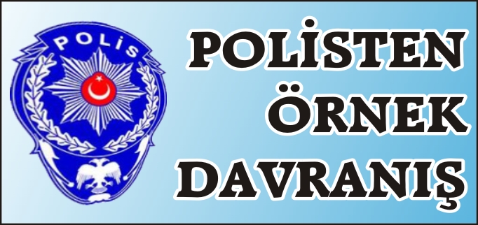 POLİSTEN ÖRNEK DAVRANIŞ