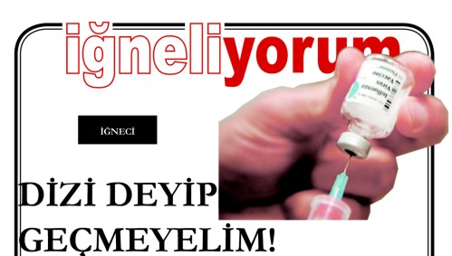 DİZİ DEYİP GEÇMEYELİM