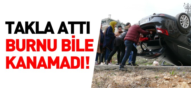 TAKLA ATTI BURNU BİLE KANAMADI