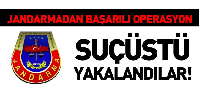 SUÇÜSTÜ YAKALANDILAR