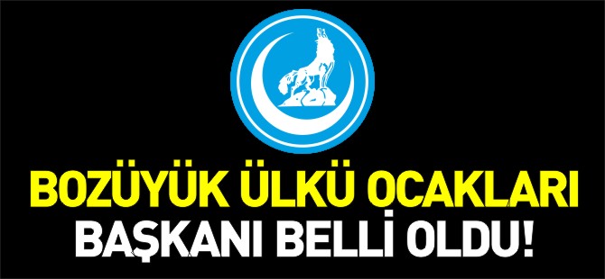 BOZÜYÜK ÜLKÜ OCAKLARI BAŞKANI BELLİ OLDU