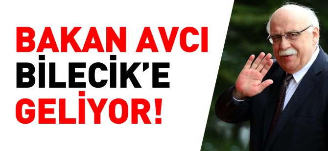 BAKAN AVCI BİLECİK'E GELİYOR