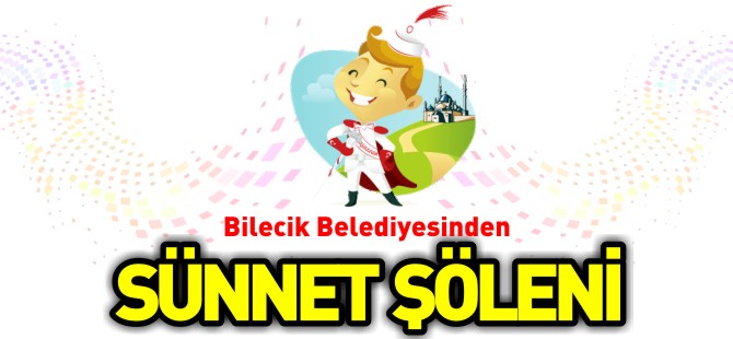 BİLECİK BELEDİYESİ'NDEN SÜNNET ŞÖLENİ