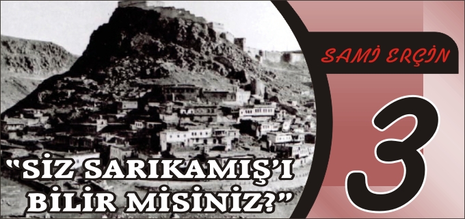 "SİZ SARIKAMIŞ’I BİLİRMİSİNİZ" -3-