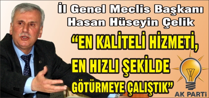 "EN KALİTELİ HİZMETİ, EN HIZLI ŞEKİLDE GÖTÜRMEYE ÇALIŞTIK"