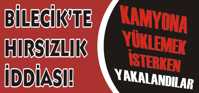 BİLECİK’TE HIRSIZLIK İDDİASI