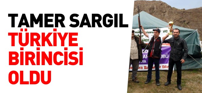 TAMER SARGIL TÜRKİYE BİRİNCİSİ OLDU