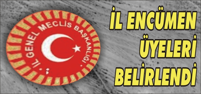 İL ENCÜMEN ÜYELERİ BELİRLENDİ