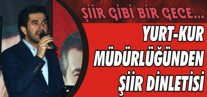 YURT MÜDÜRLÜĞÜNDEN "ŞİİR DİNLETİSİ"