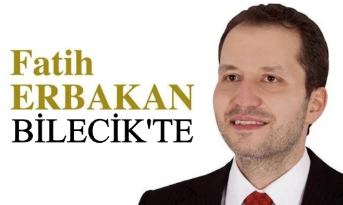 ERBAKAN BİLECİK'E GELİYOR