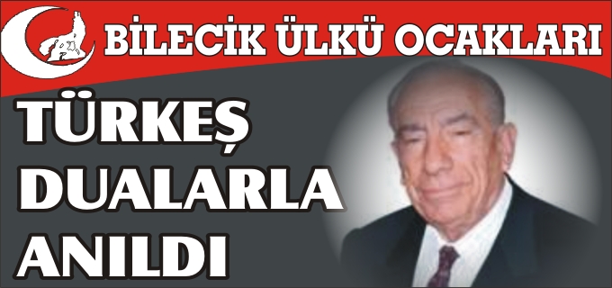 TÜRKEŞ DUALARLA ANILDI
