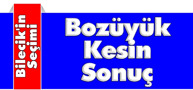 BOZÜYÜK KESİN SONUÇ