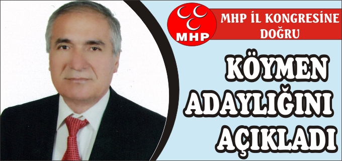 KÖYMEN ADAYLIĞINI AÇIKLADI