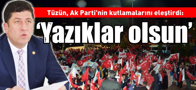 TÜZÜN: 'YAZIKLAR OLSUN'