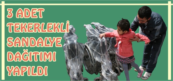3 ADET TEKERLEKLİ SANDALYE DAĞITIMI YAPILDI