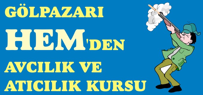 GÖLPAZARI HEM’DEN AVCILIK VE ATICILIK KURSU