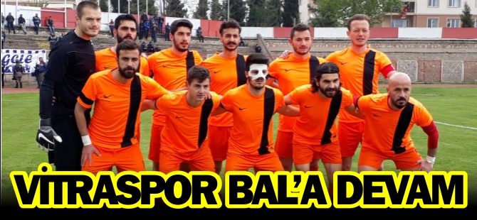 VİTRASPOR BAL'A DEVAM