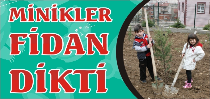 MİNİKLER FİDAN DİKTİ