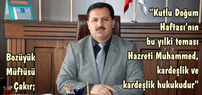 "KUTLU DOĞUM HAFTASI’NIN BU YILKİ TEMASI HZ. MUHAMMED, KARDEŞLİK VE KARDEŞLİK HUKUKUDUR"