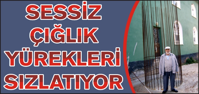 ERİCEK’TE, SESSİZ ÇIĞLIK YÜREKLERİ SIZLATIYOR