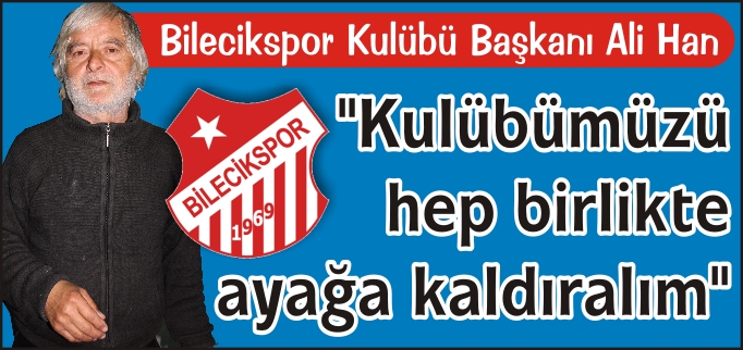 "KULÜBÜMÜZÜ HEP BİRLİKTE AYAĞA KALDIRALIM"