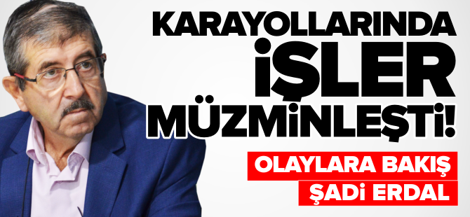 KARAYOLLARINDA İŞLER MÜZMİNLEŞTİ