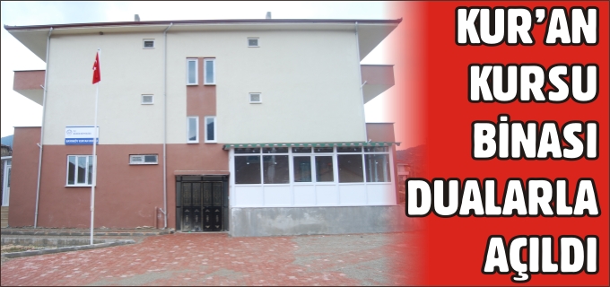 KUR’AN KURSU BİNASI DUALARLA AÇILDI