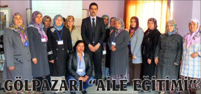 GÖLPAZARI’NDA "AİLE EĞİTİMİ"