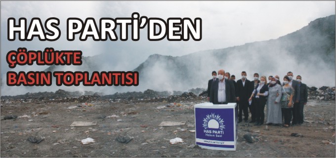 HAS PARTİ’DEN ÇÖPLÜKTE BASIN TOPLANTISI