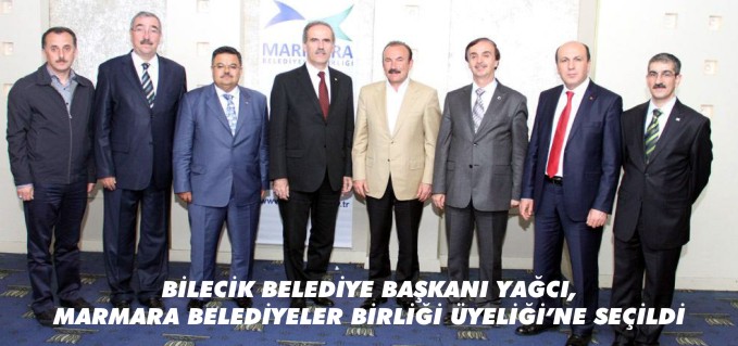 BİLECİK BELEDİYE BAŞKANI YAĞCI,MARMARA BELEDİYELER BİRLİĞİ ÜYELİĞİNE SEÇİLDİ