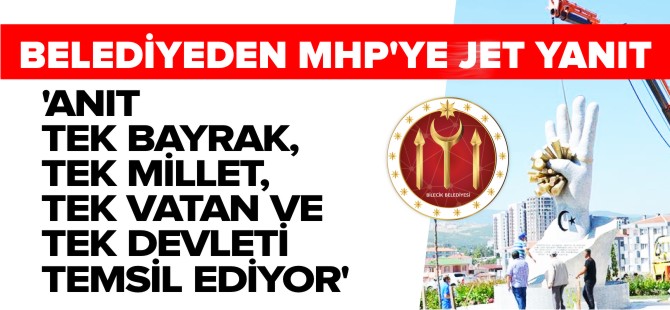 BELEDİYEDEN MHP'YE JET YANIT !