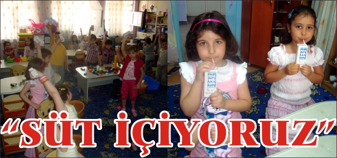 ’’SÜT İÇİYORUZ.’’