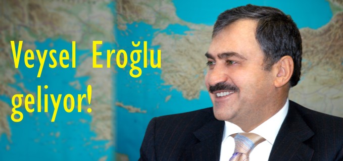 VEYSEL EROĞLU İLİMİZE GELİYOR