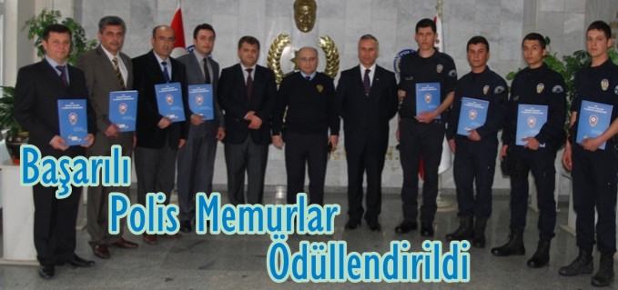 BAŞARILI POLİS MEMURLAR ÖDÜLLENDİRİLDİ