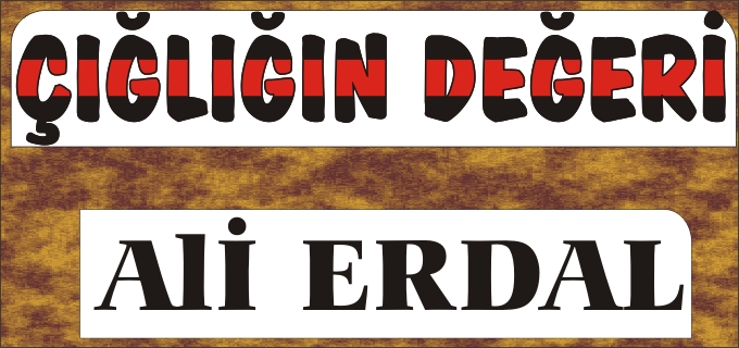 ÇIĞLIĞIN DEĞERİ