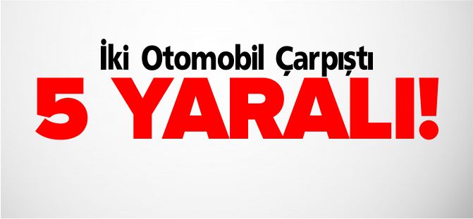 İKİ OTOMOBİL ÇARPIŞTI