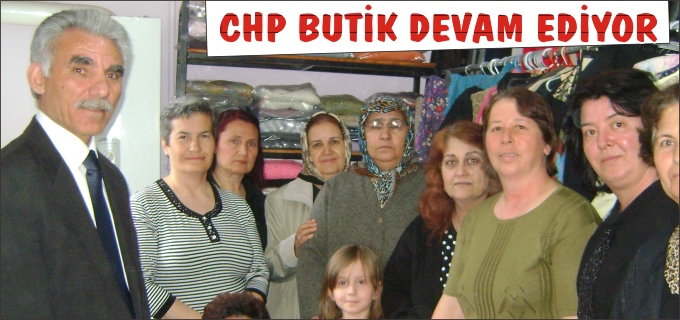 CHP BUTİK DEVAM EDİYOR