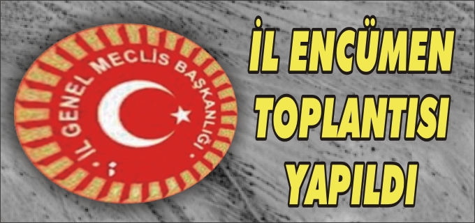 BİLECİK’TE İL ENCÜMEN TOPLANTISI YAPILDI
