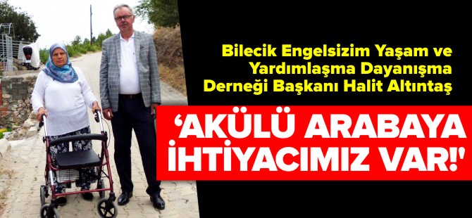 'AKÜLÜ ARABAYA İHTİYACIMIZ VAR!'