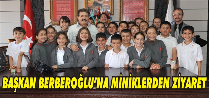 BAŞKAN BERBEROĞLU’NA MİNİKLERDEN ZİYARET