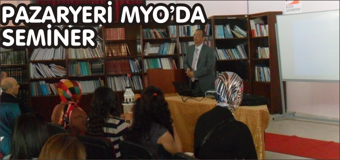 PAZARYERİ MYO’DA "KİŞİSEL GELİŞİM VE KARİYER PLANLAMASI" KONULU SEMİNER