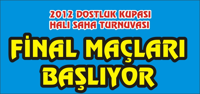 "2012 DOSTLUK KUPASI HALI SAHA TURNUVASI" FİNAL MAÇLARI 14 MAYIS’TA BAŞLAYACAK