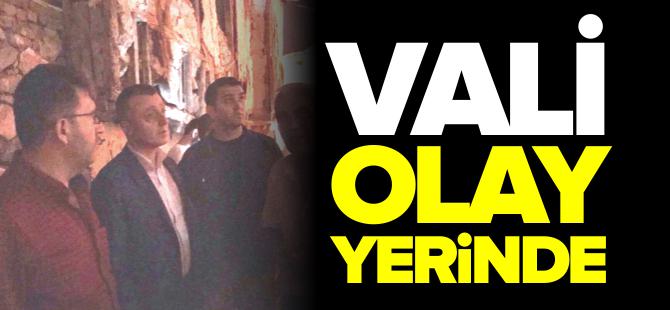 VALİ OLAY YERİNDE