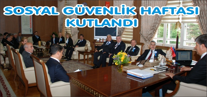 SOSYAL GÜVENLİK HAFTASI KUTLANDI