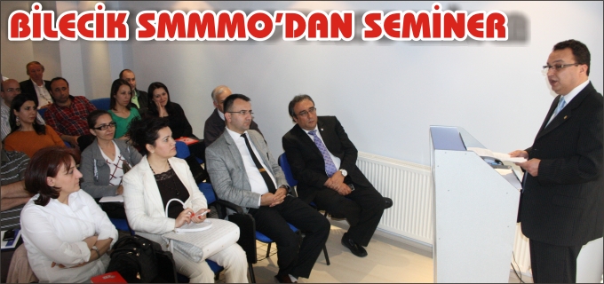 BİLECİK SMMO’DA SEMİNER