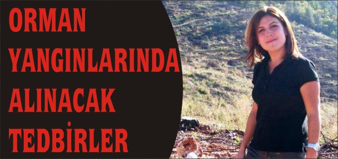 ORMAN YANGINLARINDA ALINACAK TEDBİRLER