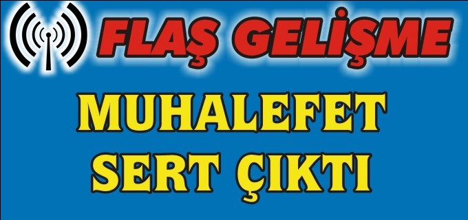 MUHALEFET SERT ÇIKTI